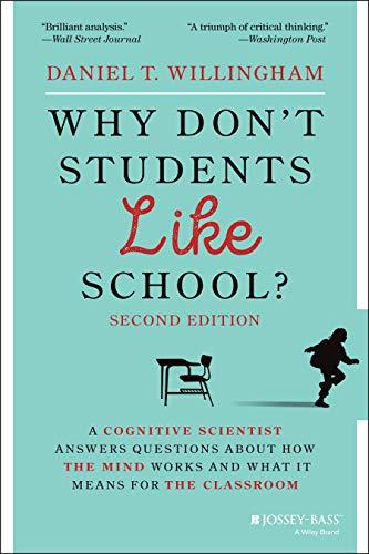 Why Don't Students Like School?: A Cognitive Scientist Answers Questions About How the Mind Works and What It Means for the Classroom