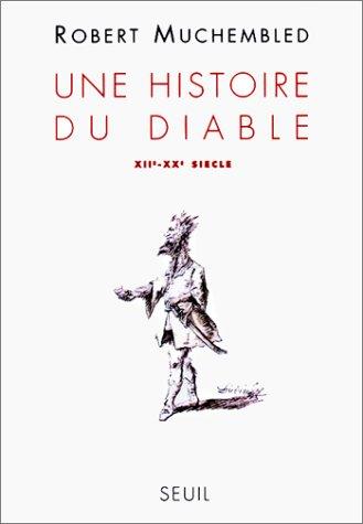 Une histoire du diable : XIIe-XXe siècle