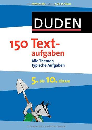 Duden - 150 Textaufgaben 5. bis 10. Klasse: Alle Themen. Typische Aufgaben