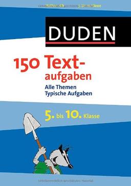 Duden - 150 Textaufgaben 5. bis 10. Klasse: Alle Themen. Typische Aufgaben