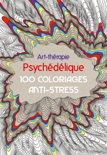 Psychédélique : 100 coloriages anti-stress