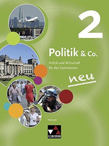 Politik & Co. - Hessen - neu / Politik & Co. Hessen 2 - neu: Politik und Wirtschaft für das Gymnasium / Für die Jahrgangsstufen 9/10