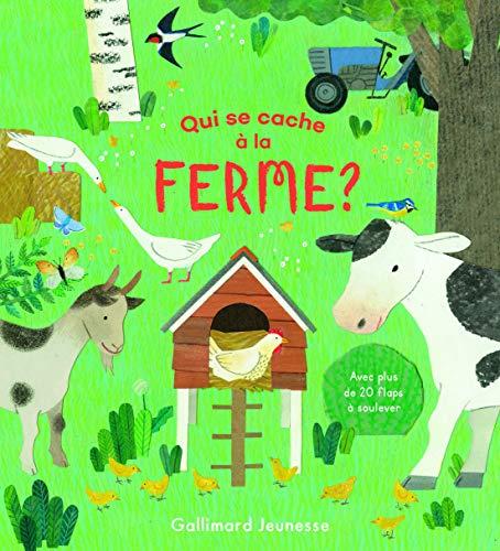 Qui se cache à la ferme ? : avec plus de 20 flaps à soulever