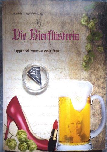 Die Bierflüsterin: Lippenbekenntnis einer Frau