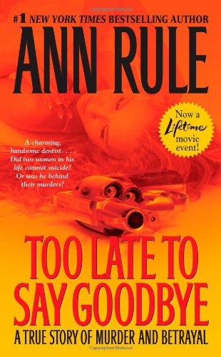 Too Late to Say Goodbye: A True Story of Murder and Betrayal