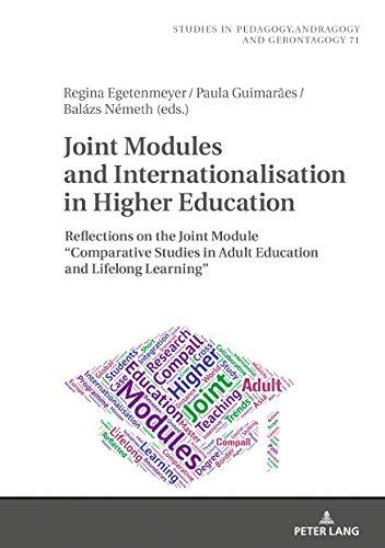 Joint Modules and Internationalisation in Higher Education: Reflections on the Joint Module «Comparative Studies in Adult Education and Lifelong ... Andragogy, and Gerontagogy, Band 71)