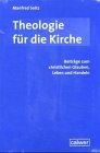 Theologie für die Kirche. Beiträge zum christlichen Glauben, Leben und Handeln