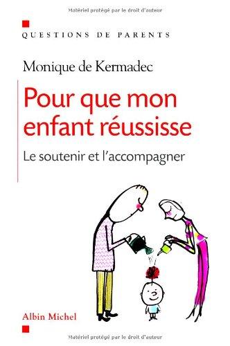 Pour que mon enfant réussisse : le soutenir et l'accompagner