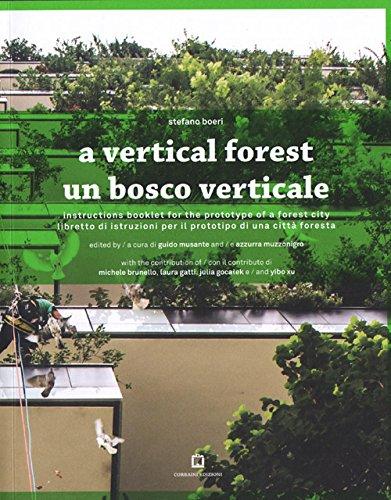 Un bosco verticale. Libretto di istruzioni per il prototipo di una città foresta. Ediz. italiana e inglese