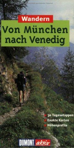 Wandern von München nach Venedig: 30 Touren, exakte Karten, Höhenprofile