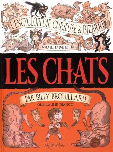 L'encyclopédie curieuse & bizarre par Billy Brouillard. Vol. 2. Les chats