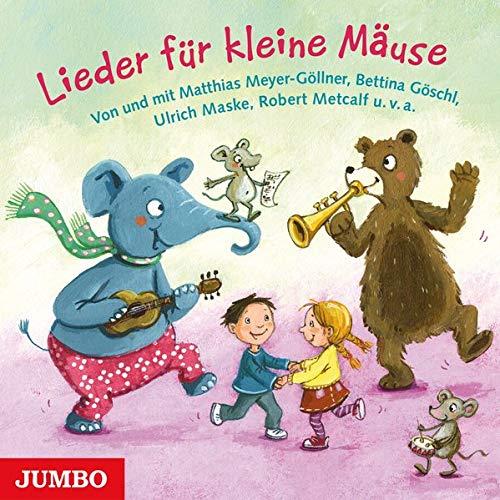 Lieder für kleine Mäuse: Von und mit Matthias Meyer-Göllner, Bettina Göschl, Ulrich Maske, Robert Metcalf u. v. a.