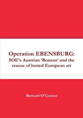 Operation EBENSBURG: SOE’s Austrian ‘Bonzos’ and the rescue of looted European art