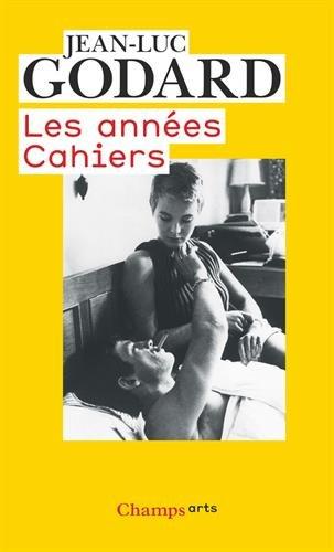 Godard par Godard. Vol. 1. Les années Cahiers : (1950 à 1959)