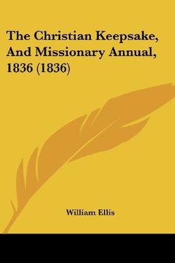 The Christian Keepsake, And Missionary Annual, 1836 (1836)