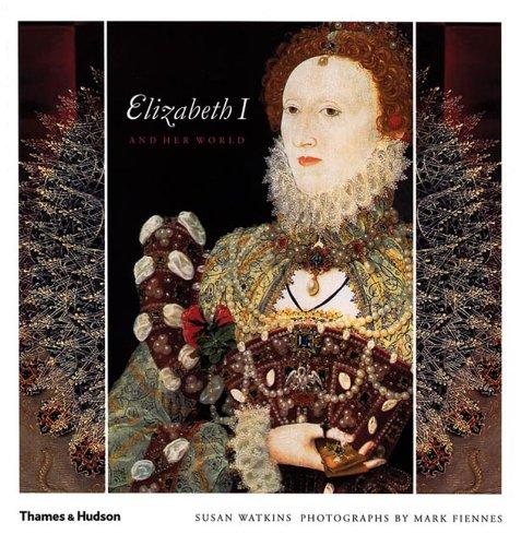 Elizabeth I and Her World: In Public and in Private