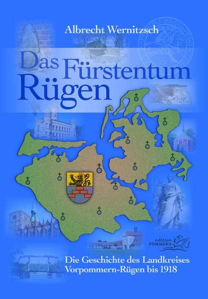 Das Fürstentum Rügen: Die Geschichte des Landkreises Vorpommern-Rügen bis 1918