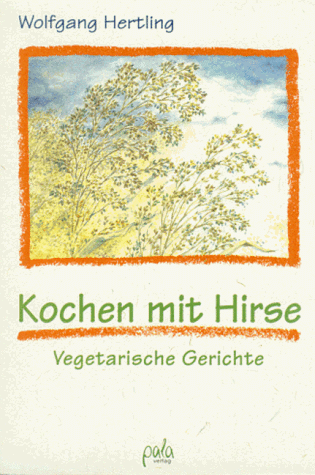 Kochen mit Hirse. Vegetarische Gerichte