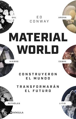 Material world: Arena, sal, acero, cobre, petróleo y litio. Construyeron el mundo. Transformarán el futuro (GEOPOLÍTICA)