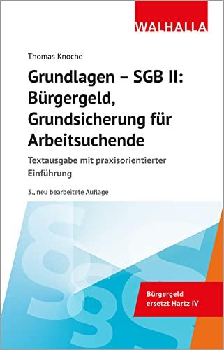 Grundlagen - SGB II: Bürgergeld, Grundsicherung für Arbeitsuchende: Textausgabe mit praxisorientierter Einführung