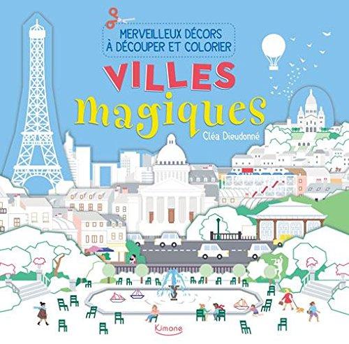 Villes magiques : merveilleux décors à découper et colorier