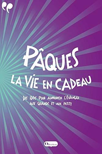 Pâques, la vie en cadeau : des idées pour annoncer l'Evangile aux grands et aux petits