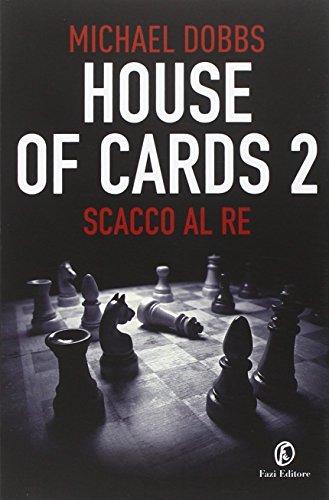 Scacco al re. House of cards