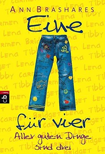 Eine für vier - Aller guten Dinge sind drei (EINE FÜR VIER (The Sisterhood of the Traveling Pants), Band 3)