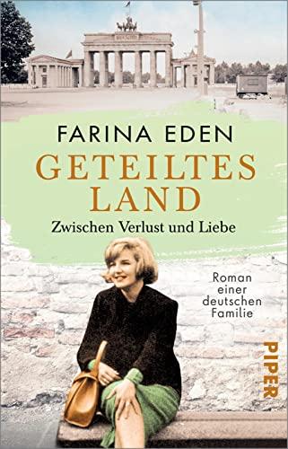 Geteiltes Land – Zwischen Verlust und Liebe (Die DDR-Saga 2): Roman einer deutschen Familie | Von Mauerbau bis Mauerfall - Die bewegende Familiensaga ... Berlin um ihre Liebe und ihre Träume kämpfen