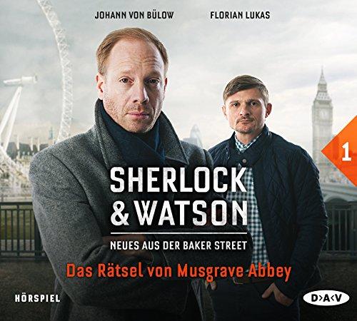 Sherlock & Watson - Neues aus der Baker Street: Das Rätsel von Musgrave Abbey (Fall 1): Hörspiel mit Johann von Bülow, Florian Lukas u.v.a. (1 CD)