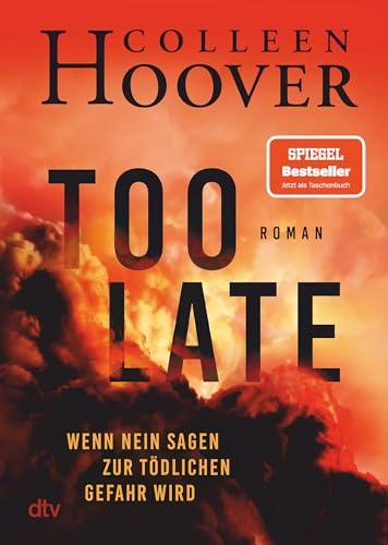 Too Late – Wenn Nein sagen zur tödlichen Gefahr wird: Roman | Director’s Cut – die definitive Ausgabe. Nr. 1 New York Times-Bestseller!