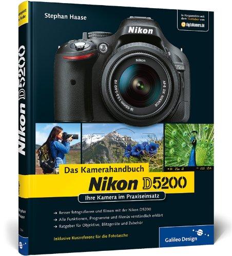 Nikon D5200. Das Kamerahandbuch: Ihre Kamera im Praxiseinsatz (Galileo Design)