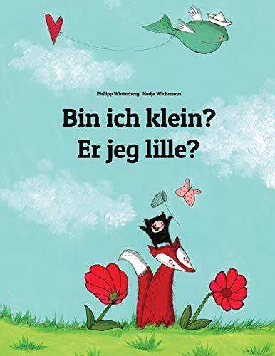 Bin ich klein? Er jeg lille?: Kinderbuch Deutsch-Dänisch (zweisprachig/bilingual)