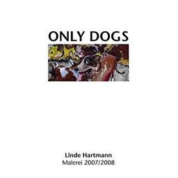 Linde Hartmann – Only Dogs: Malerei, Hundert Hunde – Spiel mit dem Hund