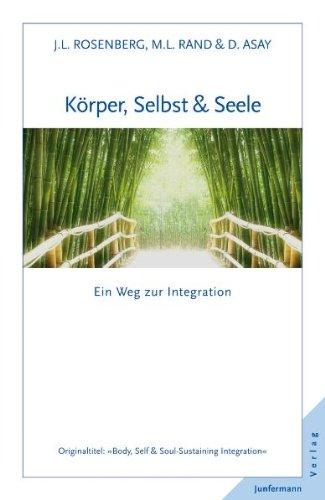 Körper, Selbst & Seele. Ein Weg zur Integration