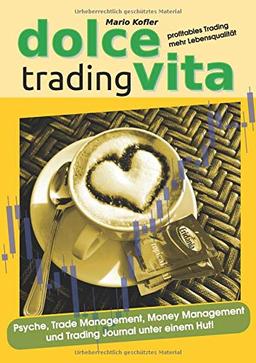 Dolce Vita Trading: Profitables Trading - mehr Lebensqualität