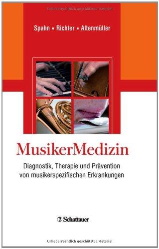 MusikerMedizin: Diagnostik, Therapie und Prävention von musikerspezifischen Erkrankungen