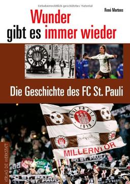 Wunder gibt es immer wieder: Die Geschichte des FC St. Pauli. Mit Spielerlexikon und Statistik