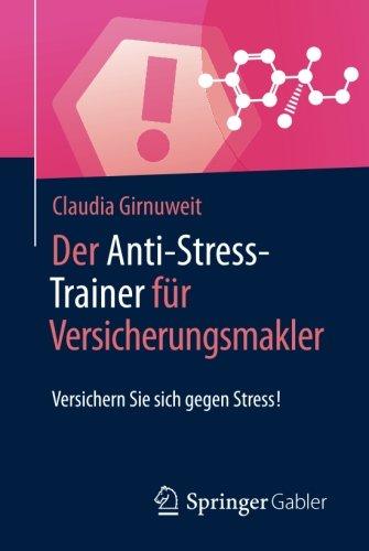 Der Anti-Stress-Trainer für Versicherungsmakler: Versichern Sie sich gegen Stress!