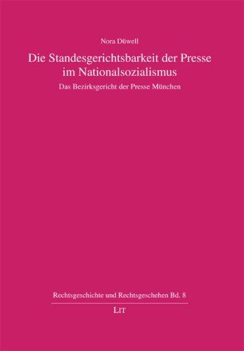 Die Standesgerichtsbarkeit der Presse im Nationalsozialismus: Das Bezirksgericht der Presse München