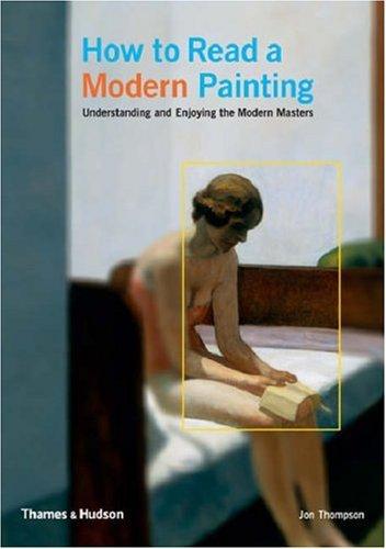 How to Read a Modern Painting: Understanding and Enjoying 20th Century Art