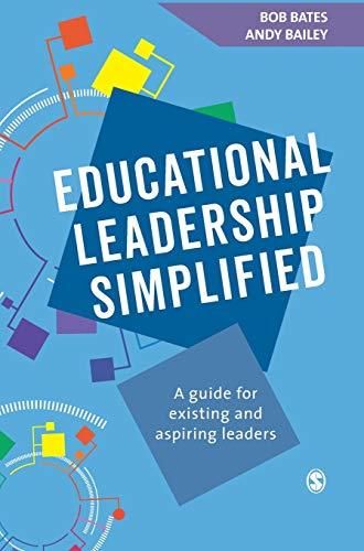 Educational Leadership Simplified: A guide for existing and aspiring leaders