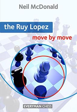 The Ruy Lopez: Move by Move (Everyman Chess)