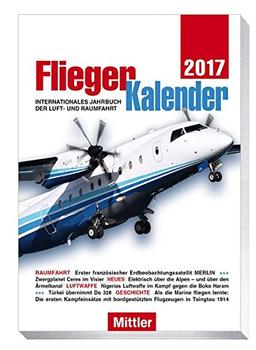 FliegerKalender 2017 - Internationales Jahrbuch der Luft- und Raumfahrt