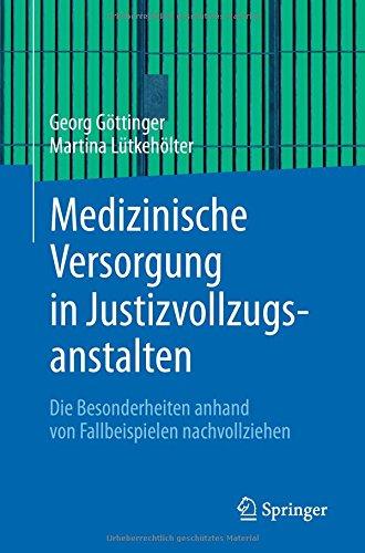 Medizinische Versorgung in Justizvollzugsanstalten: Die Besonderheiten anhand von Fallbeispielen nachvollziehen