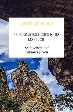 Religionsgeschichtliches Lesebuch: Steinzeiten und Paradiesgärten