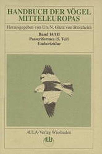 Handbuch der Vögel Mitteleuropas, 14 Bde. in Tl.-Bdn., Reg.-Bd. u. Kompendium, Bd.14/3, Passeriformes