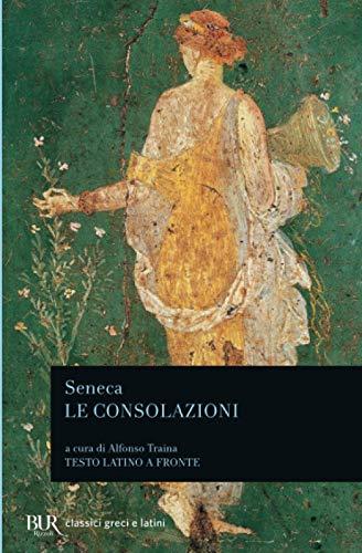 Le consolazioni (BUR Classici greci e latini, Band 607)