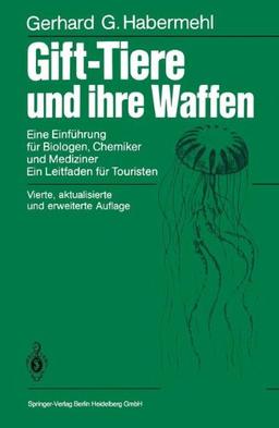 Gift-Tiere und ihre Waffen: Eine Einführung für Biologen, Chemiker und Mediziner