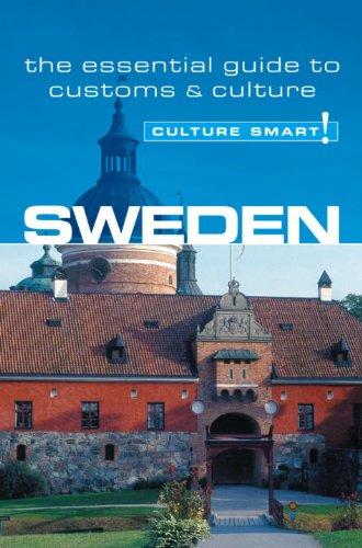 Sweden - Culture Smart!: the essential guide to customs & culture: A Quick Guide to Customs & Etiquette